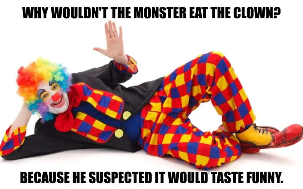 Why wouldnt the monster eat the clown Because he suspected it would taste funny.