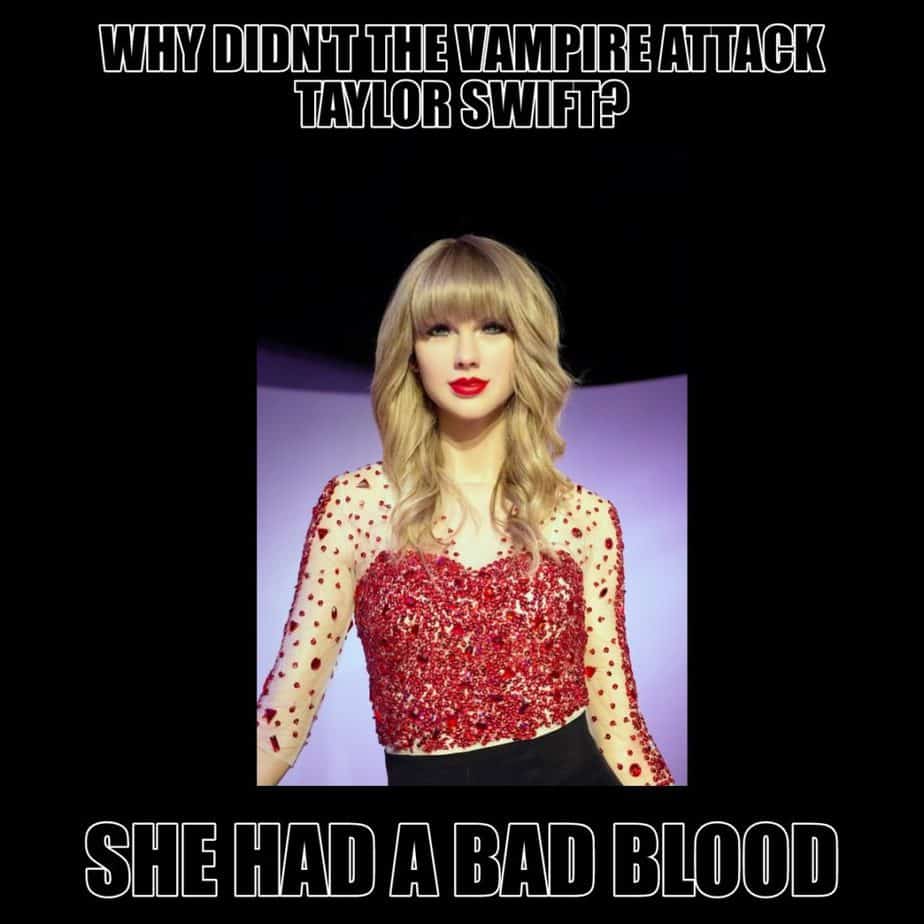 WHY DIDNT THE VAMPIRE ATTACK TAYLOR SWIFT SHE HAD A BAD BLOOD