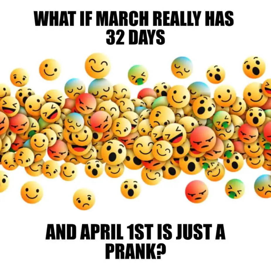 What if March really has 32 days and April 1st is just a prank