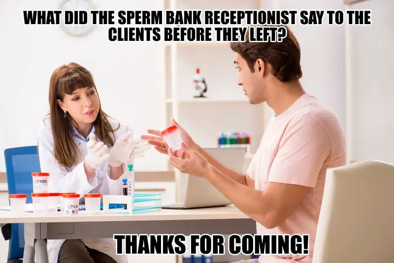 What did the sperm bank receptionist say to the clients before they left Thanks for coming