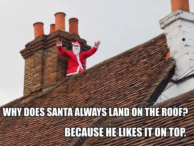 Dirty Jokes - Why does Santa always land on the roof?