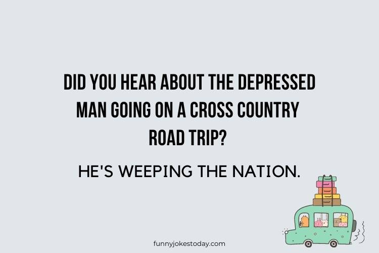 Road Trip Jokes - Did you hear about the depressed man going on a cross country road trip?