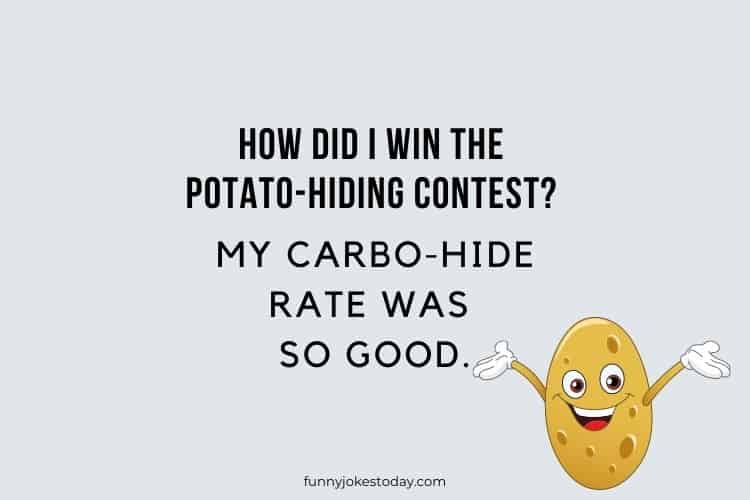 How did I win the potato hiding contest My carbo hide rate was so good.