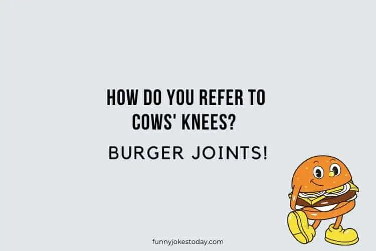 How do you refer to cows knees Burger joints