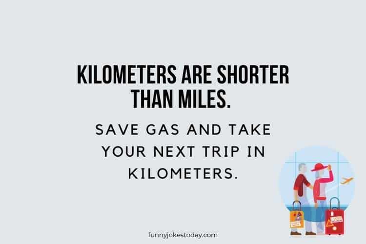 Kilometers are shorter than miles.