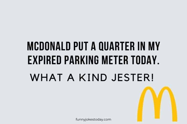 McDonald put a quarter in my expired parking meter today... What a kind jester 1