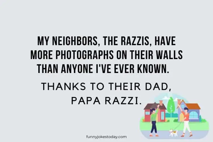 My neighbors the Razzis have more photographs on their walls than anyone Ive ever known.