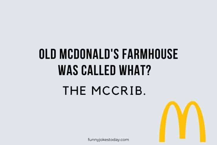 Old McDonalds farmhouse was called what The McCrib. 1