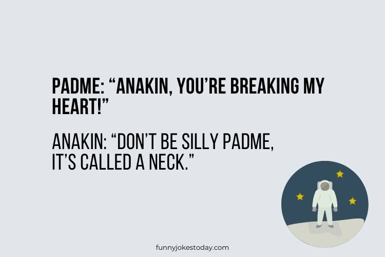 Star Wars Jokes - Anakin, you’re breaking my heart!