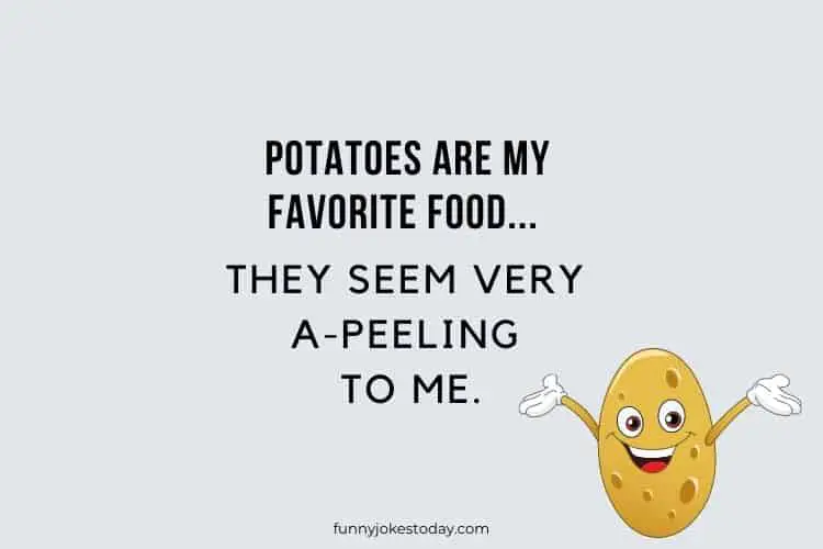 Potatoes are my favorite food. They seem very a peeling to me.