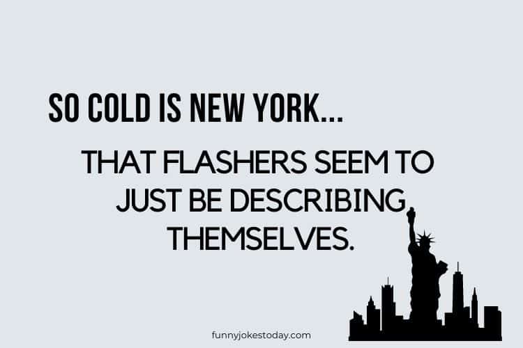 So cold is New York...