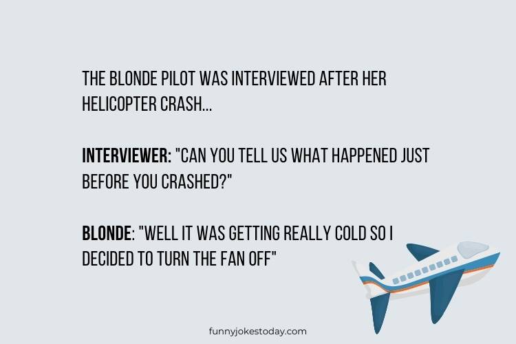 Airplane Jokes - The blonde pilot was interviewed after her helicopter crash.