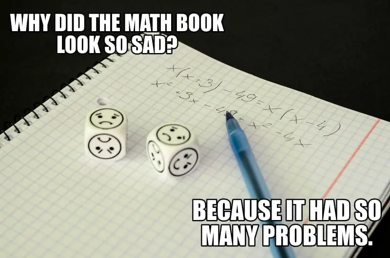 Corny and Cheesy Jokes - Why did the math book look so sad?