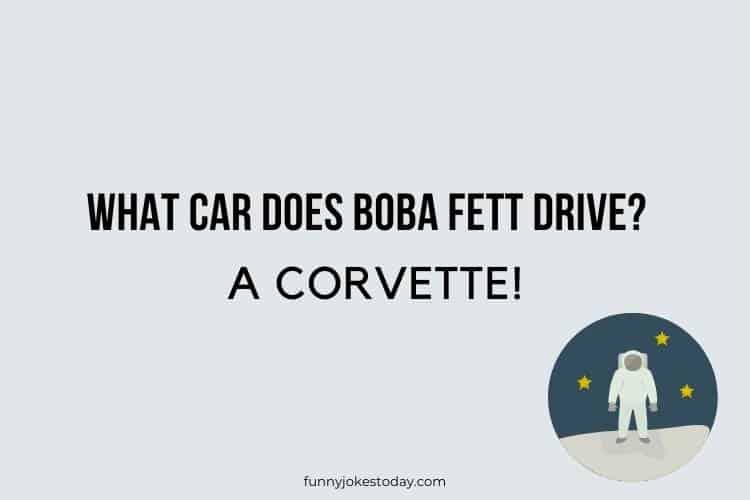 Star Wars Jokes - What car does Boba Fett drive?
