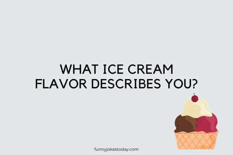 What ice cream flavor describes you