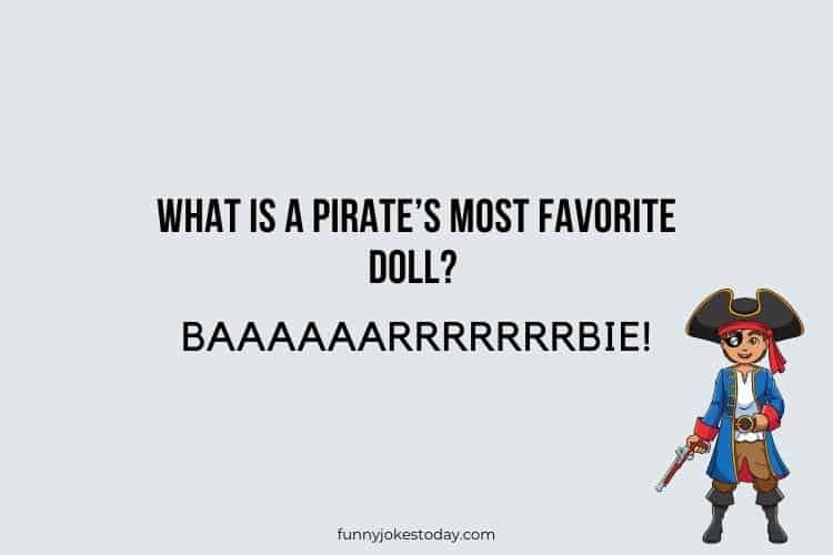 Pirate Jokes - What is a pirate’s most favorite doll?