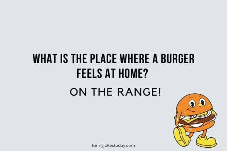 What is the place where a burger feels at home On the range