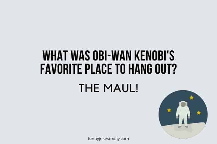 Star Wars Jokes - What was Obi-Wan Kenobi's favorite place to hang out?
