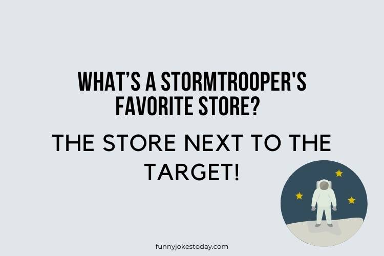 Star Wars Jokes - What’s a stormtrooper's favorite store?