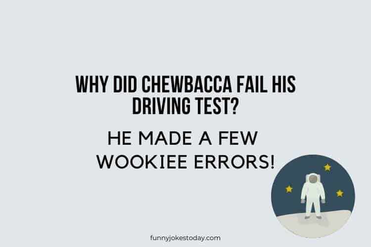 Star Wars Jokes - Why did Chewbacca fail his driving test? 